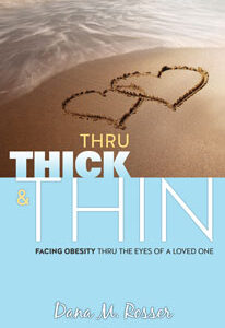 Thru Thick & Thin: Facing Obesity thru the Eyes of a Loved One